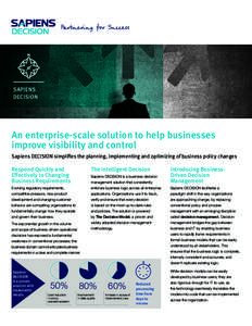 Sapiens DECISION An enterprise-scale solution to help businesses improve visibility and control Sapiens DECISION simplifies the planning, implementing and optimizing of business policy changes
