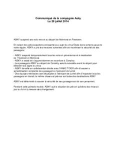 Communiqué de la compagnie Asky Le 29 juillet 2014 ASKY suspend ses vols vers et au départ de Monrovia et Freetown. En raison des préoccupations croissantes au sujet du virus Ebola dans certains pays de notre région,