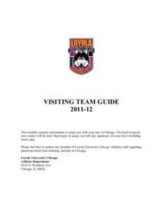 VISITING TEAM GUIDE[removed]This booklet contains information to assist you with your stay in Chicago. The hotel property you contact will be more than happy to assist you with any questions you may have including room r