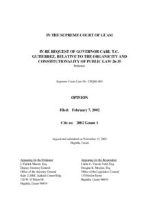 IN THE SUPREME COURT OF GUAM  IN RE REQUEST OF GOVERNOR CARL T.C. GUTIERREZ, RELATIVE TO THE ORGANICITY AND CONSTITUTIONALITY OF PUBLIC LAW[removed]Petitioner.