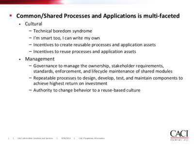  Common/Shared Processes and Applications is multi-faceted • Cultural − Technical boredom syndrome − I’m smart too, I can write my own