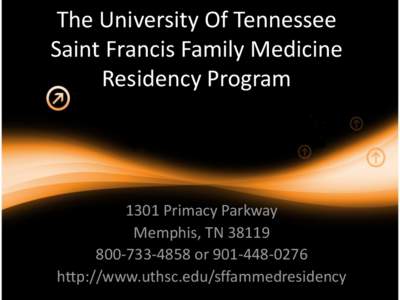 The University Of Tennessee Saint Francis Family Medicine Residency Program 1301 Primacy Parkway Memphis, TN 38119