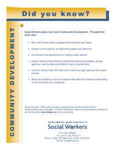 COMMUNITY DEVELOPMENT  Did you know? Social Workers play a key role in Community Development. Through their work, they: 