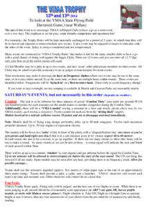 12th and 13th 2014 To held at the VMAA State Flying Field Darraweit Guim, (near Wallan) The aim of this event is to encourage VMAA Affiliated Clubs to have a go as a team event over a two days. The emphasis is on fair pl