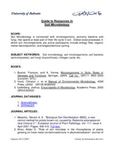 Guide to Resources in Soil Microbiology SCOPE: Soil Microbiology is concerned with microorganisms, primarily bacteria and fungi, that spend at least part of their life cycle in soil. Global scale processes in which soil 