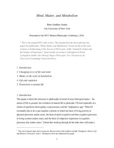 Mind, Matter, and Metabolism Peter Godfrey-Smith City University of New York Presented at the NYU Modern Philosophy Conference, 2014. * This is the original NYU talk version. The material here has been split into two pap