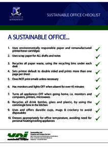 SUSTAINABLE OFFICE CHECKLIST  A SUSTAINABLE OFFICE... 1.	 Uses environmentally responsible paper and remanufactured printer/toner cartridges 2.	 Uses scrap paper for ALL drafts and notes