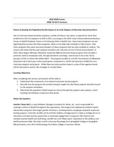 2015 HERO Forum HOW TO DO IT Sessions Aetna: Evaluating the Population Health Impact of an Early Adopter of Outcomes-Based Incentives Use of outcomes-based incentive programs, outside of tobacco use status, is expected t