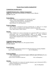 Premios Fórum Científico Estudiantil 2014 COMISIONES DE BIOQUMICA COMISIÓN:Bioinformática y Biología Computacional TRIBUNAL: DrC.Karina García Martínez,Lic.Williams Ernesto Miranda LUGAR: Aula CEP Premio Diploma: