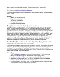 Are you looking for a meaningful career as Communications Deputy / Dispatcher? Click here to apply Washington State 911 Dispatcher Okanogan County Sheriff’s Office current monthly Communications Deputy / Dispatcher wag