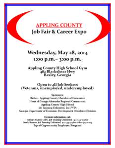 APPLING COUNTY Job Fair & Career Expo Wednesday, May 28, 2014 1:00 p.m.– 3:00 p.m. Appling County High School Gym