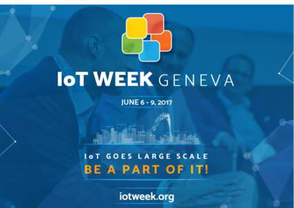 FOREWORD...................................................................................................2 A BRIEF OVERVIEW OF THE IoT WEEK 2017 ..................................................3 THE INTERNATIONAL DE
