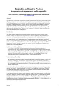 Tropicality and Creative Practice: temperature, temperament and temporality	
   Sally	
  Pryor,	
  Lecturer	
  in	
  Media	
  Design,	
  School	
  of	
  Creative	
  Arts,	
  James	
  Cook	
  University	
   