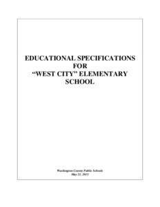 EDUCATIONAL SPECIFICATIONS FOR “WEST CITY” ELEMENTARY SCHOOL  Washington County Public Schools