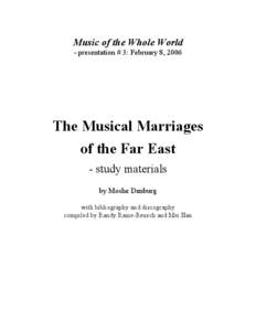 Music of the Whole World - presentation # 3: February 8, 2006 The Musical Marriages of the Far East - study materials