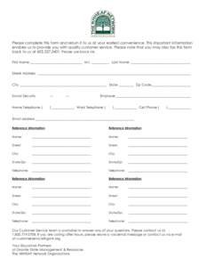 Please complete this form and return it to us at your earliest convenience. This important information enables us to provide you with quality customer service. Please note that you may also fax this form back to us at 60