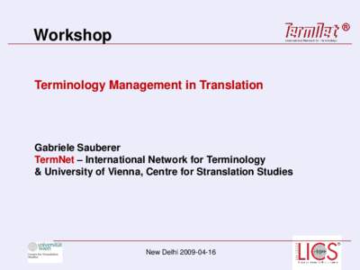 Workshop Terminology Management in Translation Gabriele Sauberer TermNet – International Network for Terminology & University of Vienna, Centre for Stranslation Studies