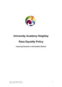 University Academy Keighley Race Equality Policy ‘Inspiring Education in the Bradford District’ UAK – Race Equality Policy Approved by PSG – [removed]