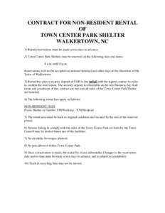 CONTRACT FOR NON-RESIDENT RENTAL OF TOWN CENTER PARK SHELTER WALKERTOWN, NC 1) Rental reservations must be made seven days in advance. 2) Town Center Park Shelters may be reserved on the following days and times: