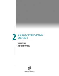 2  OPPOSING AN “INTERIM/SAFEGUARD” FAMILY ORDER FAMILY LAW SELF-HELP GUIDE