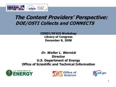 The Content Providers’ Perspective: DOE/OSTI Collects and CONNECTS CENDI/NFAIS Workshop Library of Congress December 8, 2008
