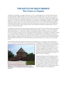 The Battle Of Great Bridge: War Comes to Virginia The Battle of Great Bridge was fought on December 9, 1775 at a small bridge which crossed the Southern Branch of the Elizabeth River approximately twelve miles south of t
