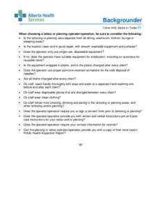 Backgrounder Follow AHS_Media on Twitter When choosing a tattoo or piercing operator/operation, be sure to consider the following: Is the tattooing or piercing area separate from all dining, washroom, kitchen, lounge or 