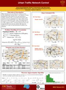 Urban Traffic Network Control Keyvan Rezaei Moghadam, Bhaskar Krishnamachari, Ugur Demiryurek Integrated Media Systems Center , Autonomous Networks Research Group University of Southern California  Motivation & Introduct