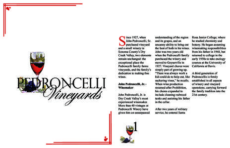 S  ince 1927, when John Pedroncelli, Sr. purchased vineyard and a small winery in