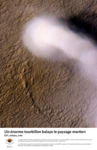 Un énorme tourbillon balaye le paysage martien ESP_026394_2160 La caméra HiRISE est la plus puissante de son type que nous avons envoyé sur une autre planète. La haute résolution de la caméra nous montre la Planèt