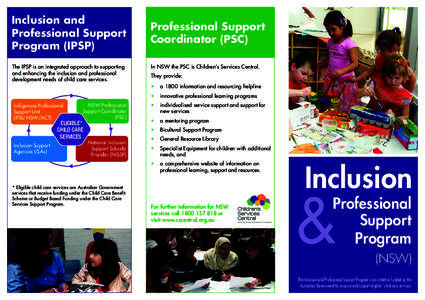 Inclusion and Professional Support Program (IPSP) The IPSP is an integrated approach to supporting and enhancing the inclusion and professional development needs of child care services.