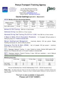 Powys Transport Training Agency Unit 30, Ddole Rd Enterprise Park, Llandrindod Wells, Powys. LD1 6DF Tel/Ffôn: [removed]Email/E-bost: [removed] Website/Gwefan: www.pavo.org.uk/ptta