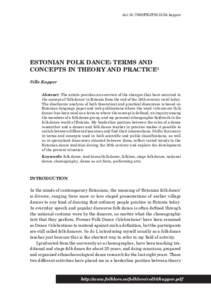 doi:[removed]FEJF2013.54.kapper  ESTONIAN FOLK DANCE: TERMS AND CONCEPTS IN THEORY AND PRACTICE1 Sille Kapper Abstract: The article provides an overview of the changes that have occurred in