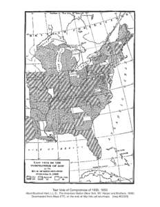 Test Vote of Compromise of 1850, 1850 Albert Bushnell Hart, L.L.D., The American Nation (New York, NY: Harper and Brothers, 1906) Downloaded from Maps ETC, on the web at http://etc.usf.edu/maps [map #02229] 