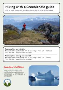 Hiking with a Greenlandic guide Call or mail today and go hiking tomorrow or later in the week Tasersuaq lake and Inland Ice We meet at the youth hostel at 9.30 am. Bring a snack. 2½ - 3½ hours Price 400 DKK - tea and 