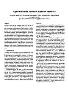 Open Problems in Data Collection Networks Jonathan Ledlie, Jeff Shneidman, Matt Welsh, Mema Roussopoulos, Margo Seltzer Harvard University {jonathan,jeffsh,mdw,mema,margo}@eecs.harvard.edu  Abstract