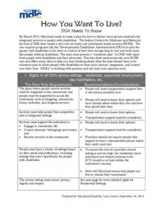 How You Want To Live? DDA Needs To Know By March 2015, Maryland needs to make a plan for how to deliver more person-centered and integrated services to people with disabilities. The federal Centers for Medicare and Medic