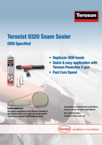 Terostat 9320 Seam Sealer OEM Specified • Replicate OEM beads • Quick & easy application with Teroson Powerline II gun • Fast Cure Speed