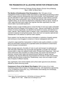 THE PRAGMATICS OF ALLOCATING WATER FOR STREAM FLOWS Presentation to American Fisheries Society Western Division Annual Meeting May 4, 2009 by Steve Harris1 The Decline of Southwestern River Ecosystems: After 150 years of