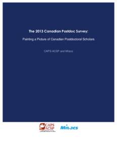 The 2013 Canadian Postdoc Survey: Painting a Picture of Canadian Postdoctoral Scholars CAPS-ACSP and Mitacs  2013 Canadian Postdoc Survey