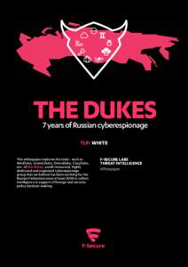 THE DUKES 7 years of Russian cyberespionage TLP: WHITE This whitepaper explores the tools - such as MiniDuke, CosmicDuke, OnionDuke, CozyDuke, etc- of the Dukes, a well-resourced, highly
