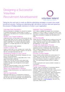 Designing a Successful Volunteer Recruitment Advertisement Taking the time and care to create an effective advertising campaign is crucial in the overall recruitment process. Getting your advertising right will improve s