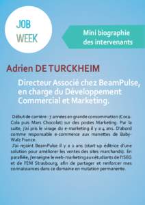 Mini biographie des intervenants Adrien DE TURCKHEIM Directeur Associé chez BeamPulse, en charge du Développement