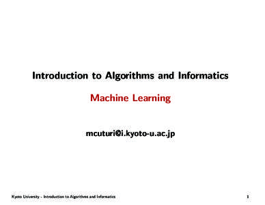 Introduction to Algorithms and Informatics Machine Learning   Kyoto University - Introduction to Algorithms and Informatics