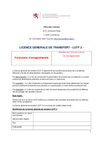 Office des Licences 19-21, boulevard Royal L-2449 Luxembourg Tel.: [removed]Courriel: [removed]  LICENCE GENERALE DE TRANSFERT - LGTF 3 (Case réservée à l’Office des Licences)