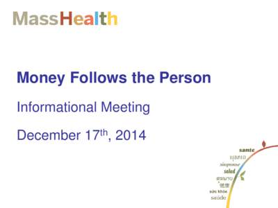 Money Follows the Person Informational Meeting December 17th, 2014 Agenda ■