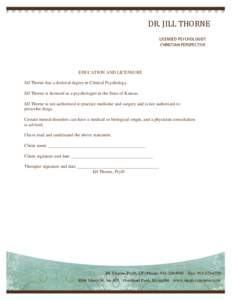 DR. JILL THORNE LICENSED PSYCHOLOGIST CHRISTIAN PERSPECTIVE EDUCATION AND LICENSURE Jill Thorne has a doctoral degree in Clinical Psychology.