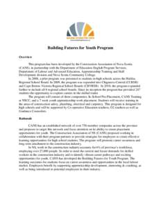 Building Futures for Youth Program Overview This program has been developed by the Construction Association of Nova Scotia (CANS), in partnership with the Department of Education-English Program Services, Department of L