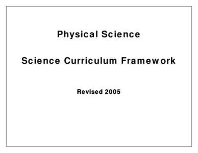 Physical Science Science Curriculum Framework Revised 2005 Course Title: Physical Science Course/Unit Credit: 1