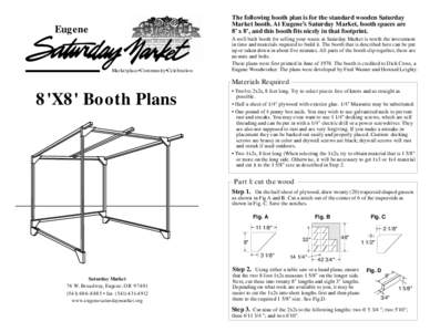 The following booth plan is for the standard wooden Saturday Market booth. At Eugene’s Saturday Market, booth spaces are 8’ x 8’, and this booth fits nicely in that footprint. Eugene